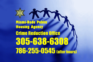 Call the MDPHA CrimeReduction Office at 305-638-6308 or 786-255-0545 after hours