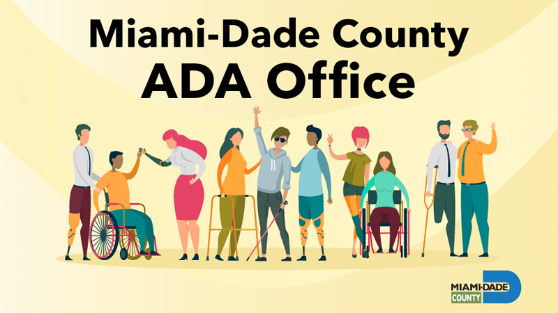 The Miami-Dade County ADA Office wants to hear from you The Miami-Dade County ADA Office wants to hear from you